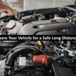How to Prepare Your Vehicle for a Safe Long-Distance Road Trip